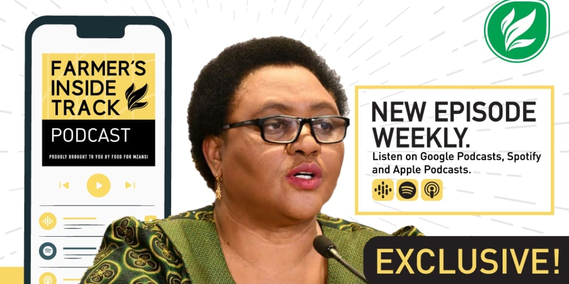 Thoko Didiza, minister of agriculture, land reform and rural development, is the guest on a special edition of Food For Mzansi's Farmer's Inside Track podcast.