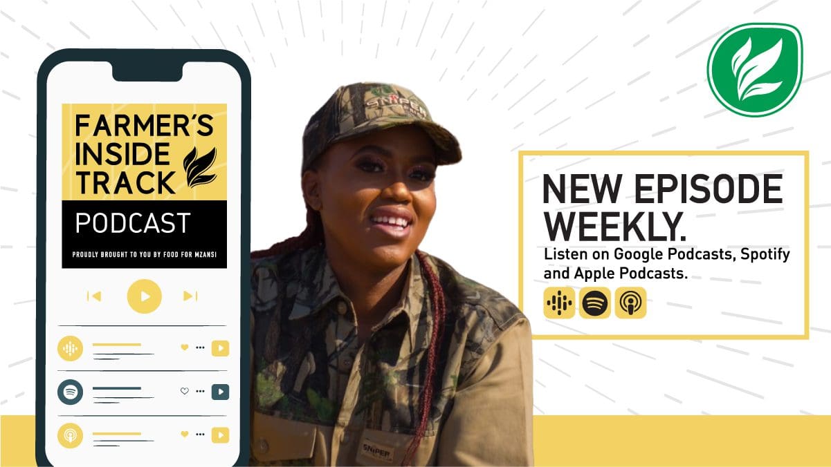 LISTEN: Hot new podcast episode for farmers, agripreneurs - Food For Mzansi