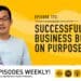 Podcast: Successful business built on purpose